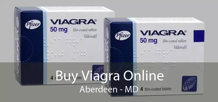 Buy Viagra Online Aberdeen - MD