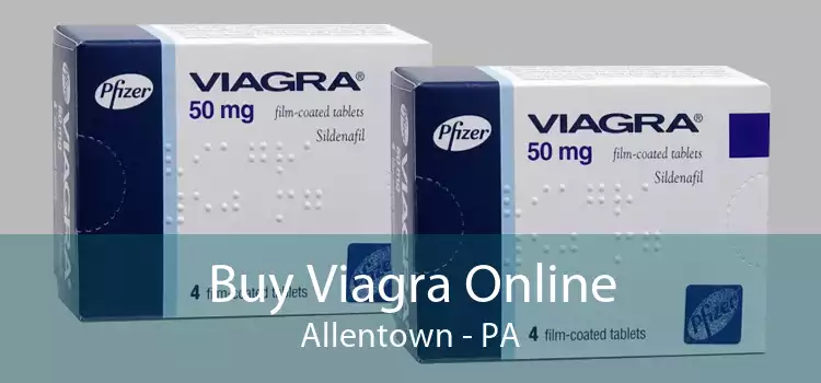 Buy Viagra Online Allentown - PA