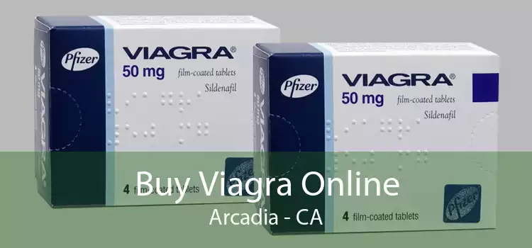 Buy Viagra Online Arcadia - CA