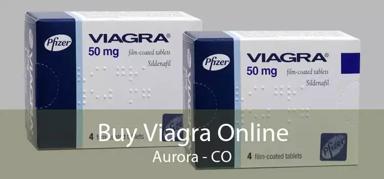 Buy Viagra Online Aurora - CO
