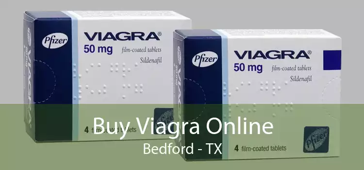Buy Viagra Online Bedford - TX