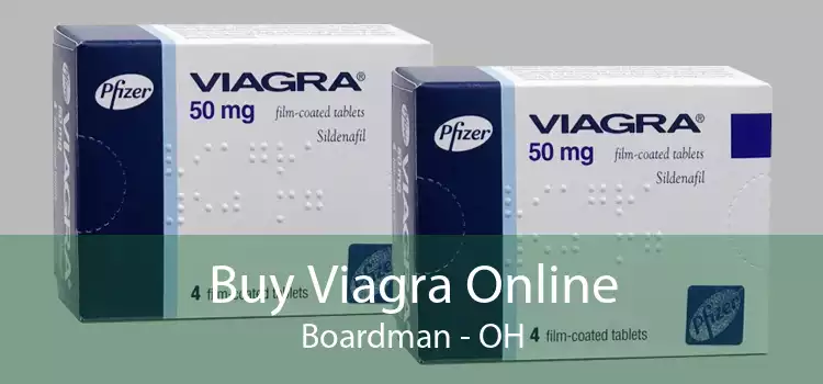 Buy Viagra Online Boardman - OH