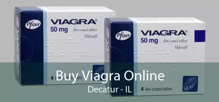 Buy Viagra Online Decatur - IL
