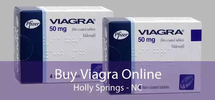 Buy Viagra Online Holly Springs - NC