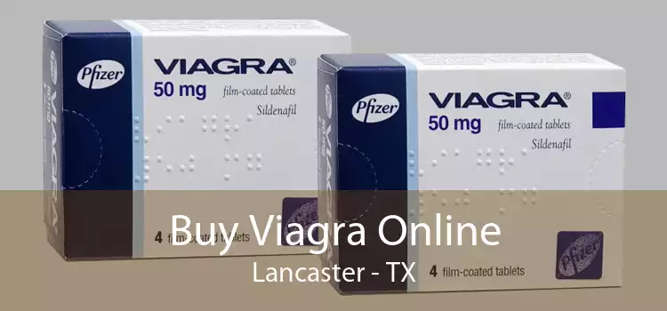 Buy Viagra Online Lancaster - TX