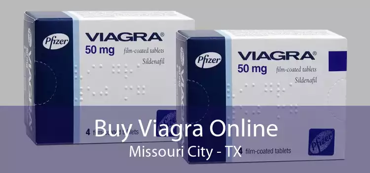 Buy Viagra Online Missouri City - TX