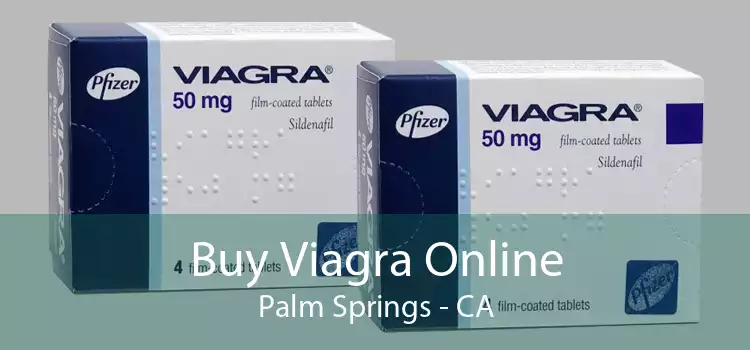 Buy Viagra Online Palm Springs - CA